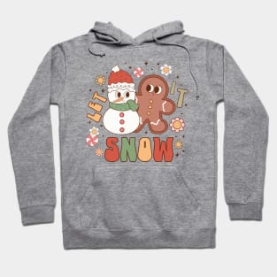 let it snow Hoodie